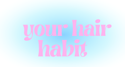 Your Hair Habit